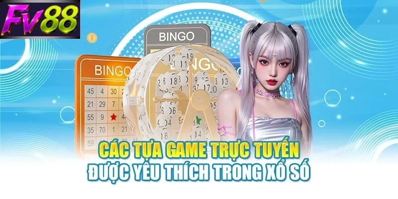 Các tựa game trực tuyến được yêu thích trong xổ số