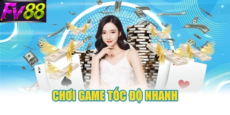 Chơi game tốc độ nhanh
