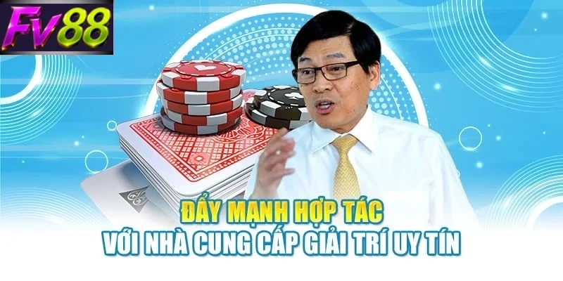 Đẩy mạnh hợp tác với nhà cung cấp giải trí uy tín