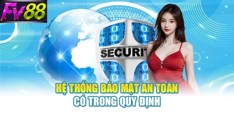 Hệ thống bảo mật an toàn có trong quy định