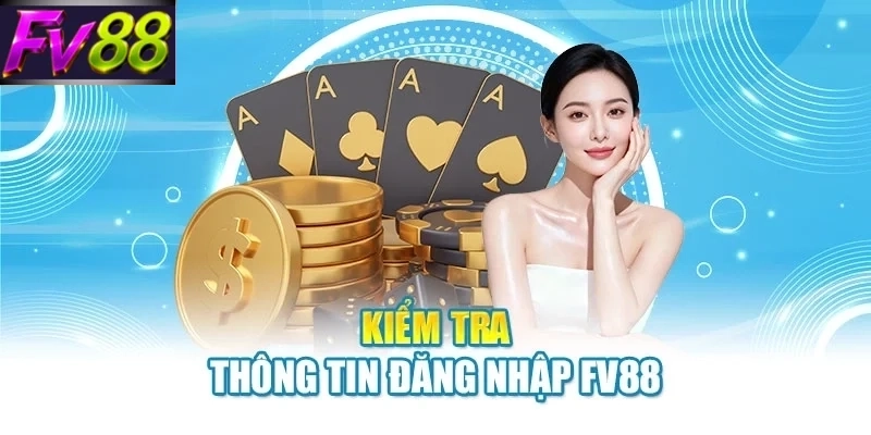 Kiểm tra thông tin đăng nhập FV88