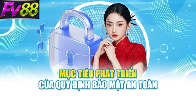 Mục tiêu phát triển của quy định bảo mật an toàn