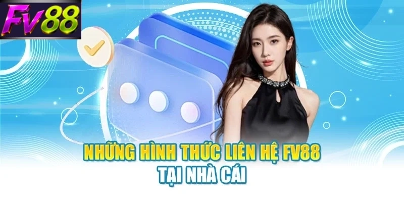 Những hình thức liên hệ FV88 tại nhà cái