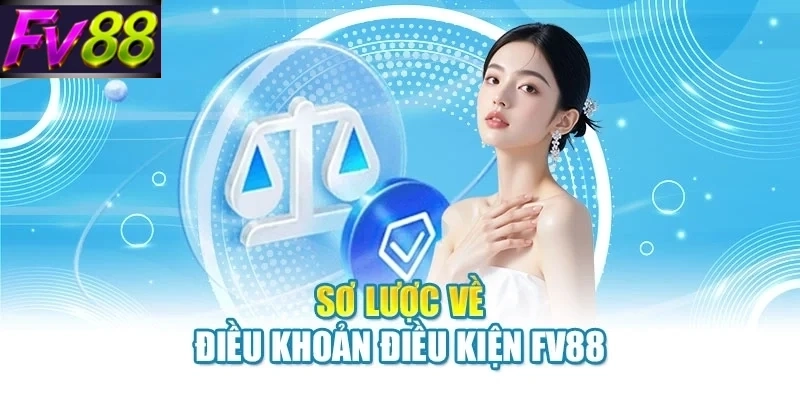 Sơ lược về điều khoản điều kiện FV88