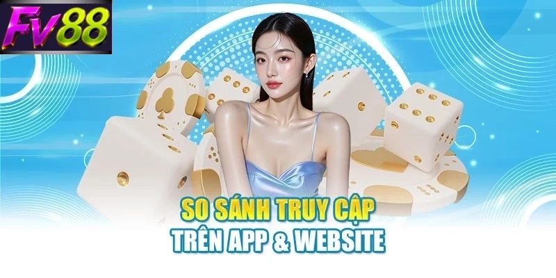 So sánh truy cập trên app & website