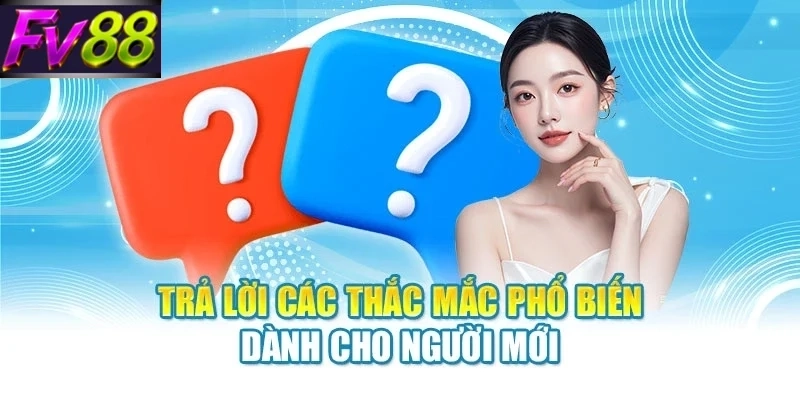 Trả lời các thắc mắc phổ biến dành cho người mới