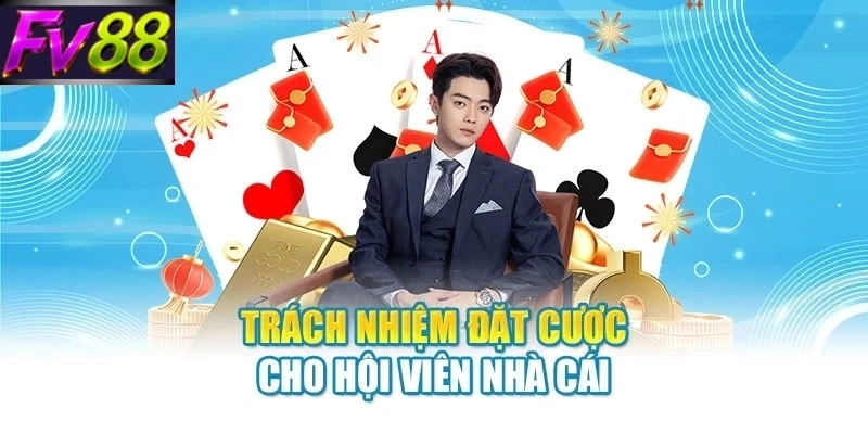 Trách nhiệm đặt cược cho hội viên nhà cái